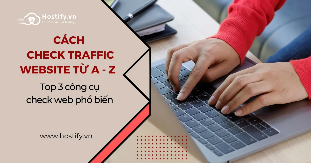 Cach-check-traffic-website-tu-A-Z.-Top-3-cong-cu-check-pho-bien