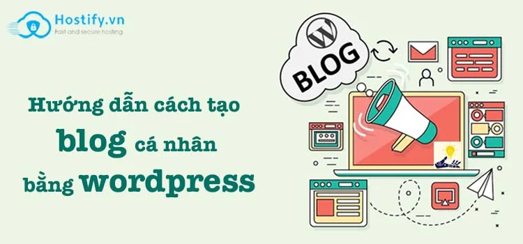 Hướng dẫn cách tạo blog cá nhân bằng wordpress