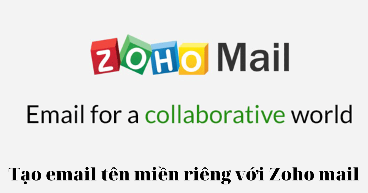 tạo email tên miền riêng miễn phí với Zoho Mail