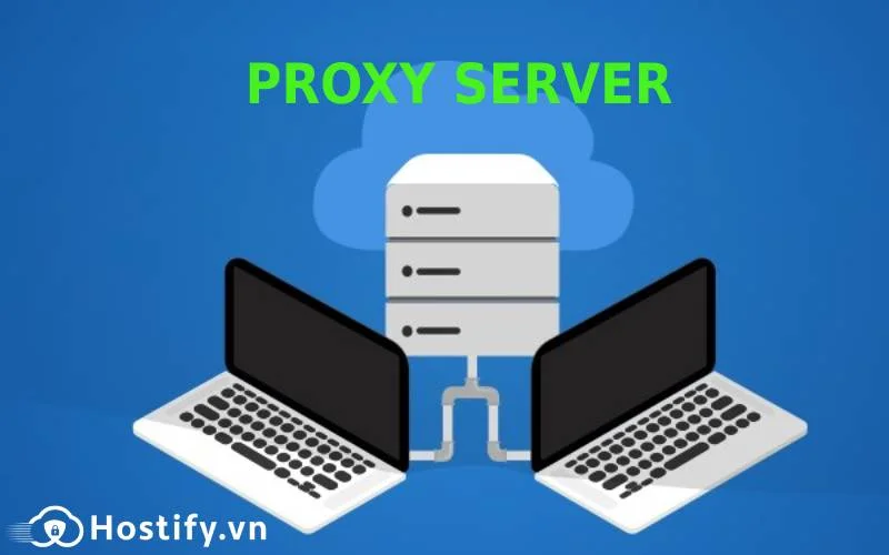 Proxy server là gì? Cách cài đặt Proxy server
