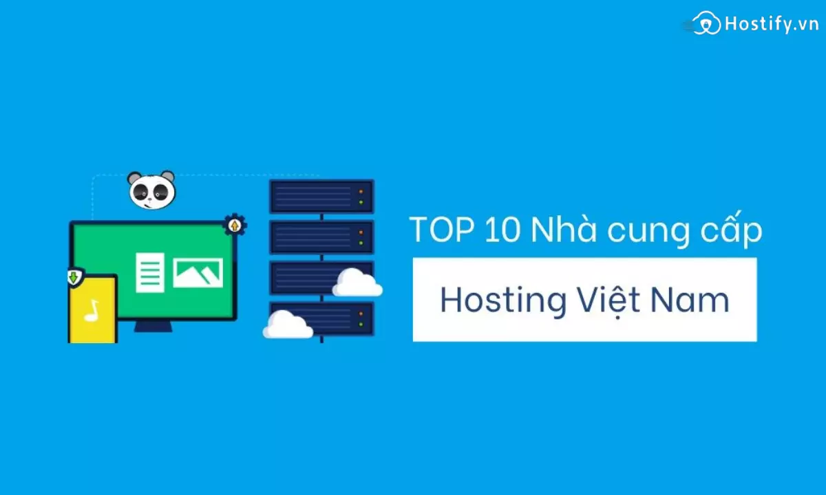 Top 10 nhà cung cấp Hosting Việt Nam chất lượng cao 2022